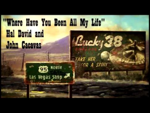 Fallout: New Vegas - Where Have You Been All My Life - Hal David and John Cacavas 