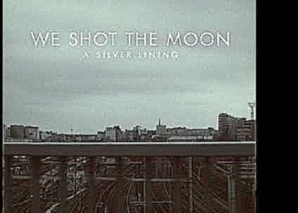 We Shot The Moon ; Amy 
