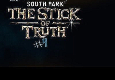 Caretaker Plays - South Park: The Stick of Truth #4 Happy Bday Me! 