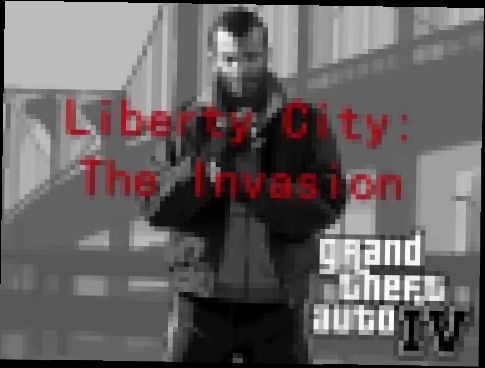 Grand Theft Auto IV Soundtrack - Track 9 -  "Liberty City: The Invasion" HQ 