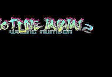 [OUTDATED] Hotline Miami 2 Unofficial Soundtrack - Disturbance 