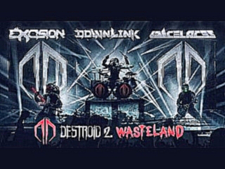 Excision, Downlink, Space Laces - Destroid 2. Wasteland  
