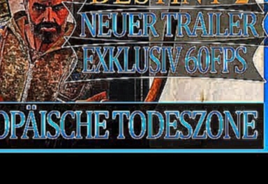 DESTINY 2 TRAILER - EUROPÄISCHE TODESZONE (60FPS) [HD] 