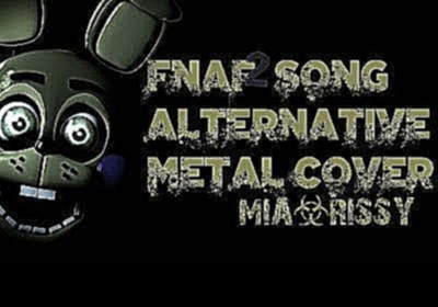 [FNAF SFM] Five Nights At Freddy's Song Alternative Metal Cover (Mia&Rissy) 