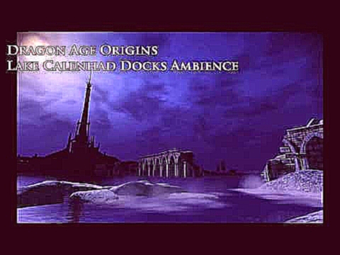 Lake Calenhad Docks - Dragon Age Origins Environmental Ambience 