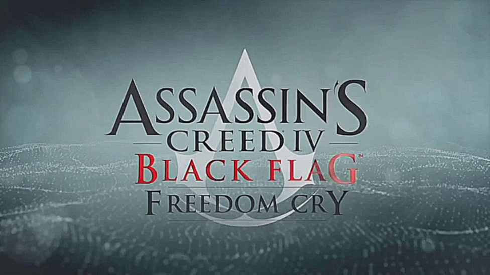 Assassin's_Creed 4: Freedom Cry - DLC Launch Trailer 