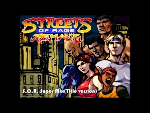 Street of Rage Remake - S.O.R. Super Mix(Title Version) - Música 