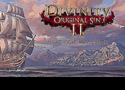 'Rivellon' Extended (30 mins) - Divinity: Original Sin II 