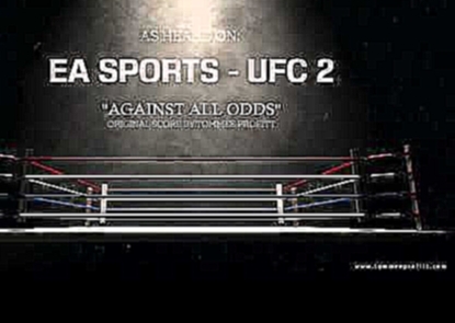 EA Sports UFC 2 - "Against All Odds" // Original Score by Tommee Profitt 