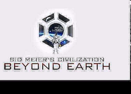 Civilization Beyond Earth OST: Acclimation 