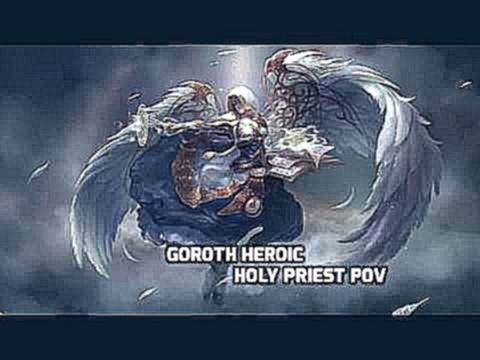 Goroth Heroic Holy Priest PoV 