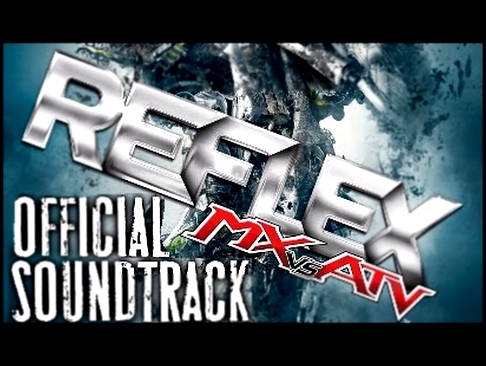 MX vs ATV Reflex Original Soundtrack / Holeshot (Track 04) 
