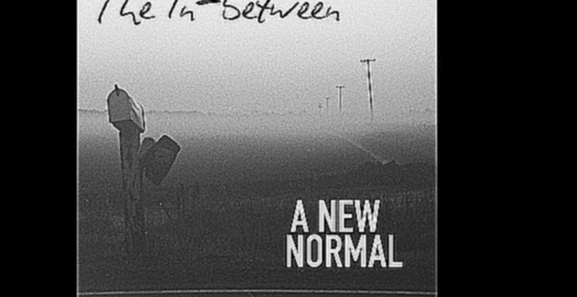 A New Normal - The In-between 