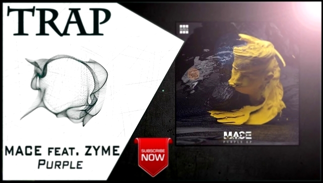 Mace feat. Zyme - Purple | New Trap Music 2016 | 