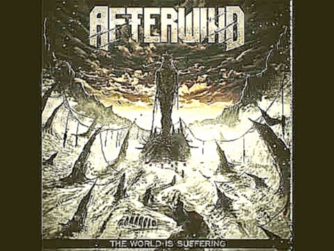 Afterwind - The World Is Sufferin 