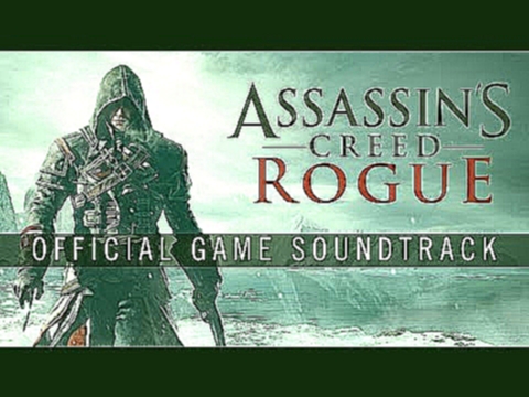 Assassin's Creed Rogue OST - I Am Shay Patrick Cormac (Track 17) 
