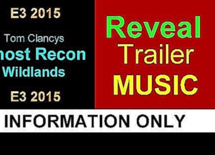 Ghost Recon: Wildlands - E3 2015: Reveal Trailer MUSIC ( Information Only ) 