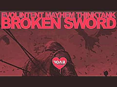 Evol Intent & Mayhem feat. Thinktank - Broken Sword 