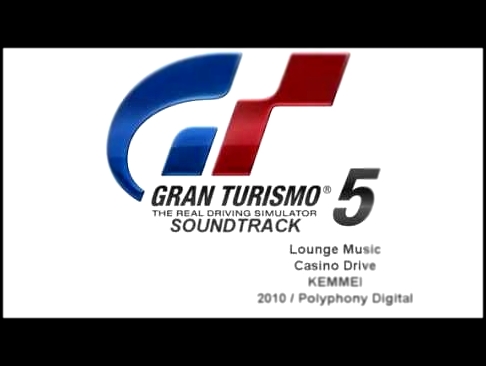 GRAN TURISMO 5 - Casino Drive Kemmei - Soundtrack 