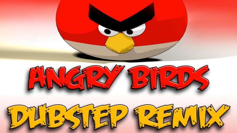 Angry Birds - DubStep