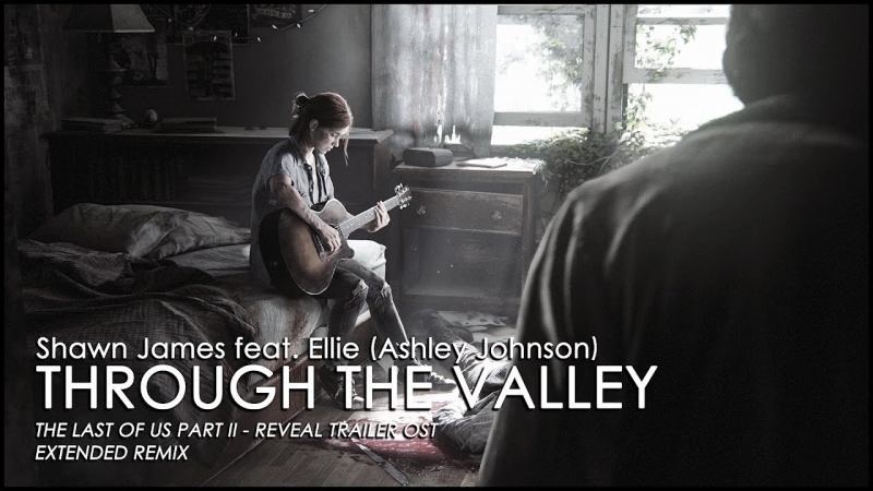 Ashley Johnson (Ellie) - Through The Valley [Extended Version] - The Last Of Us Part II