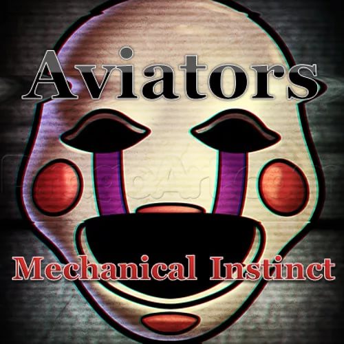 Aviators - Mechanical Instinct Five Nights at Freddy\'s 2 Song