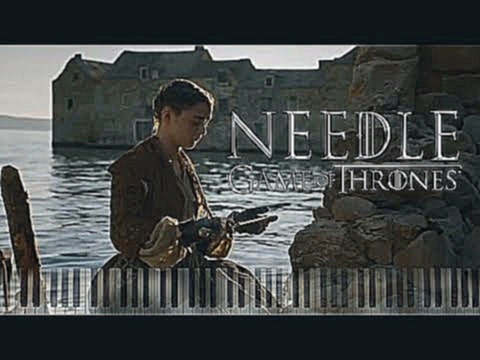 Needle - Game of Thrones Season 6 Piano Arrangement - Ramin Djawadi 