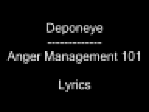 Deponeye - Anger Management 101