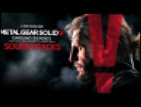 [OST] Metal Gear Solid V ~ 2-02.Here's to You (HD) 