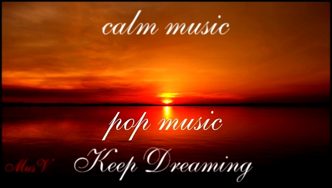 Спокойная популярная музыка. Keep Dreaming by Topher Mohr and Alex Elena. 