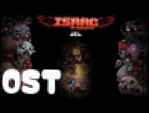 The Binding Of Isaac: Afterbirth OST - Full Original SoundTrack 