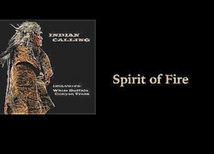 Indian Calling - Spirit Of Fire - Native American Music 