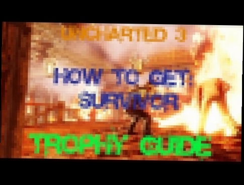 Uncharted 3: Drake's Deception - How to get Survivor Trophy Guide 