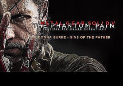 Metal Gear Solid V: The Phantom Pain - Sins of the Father by Donna Burke (Full Version) 