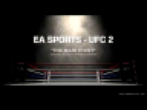 EA Sports UFC 2 - "The Main Event" // Original Score by Tommee Profitt 