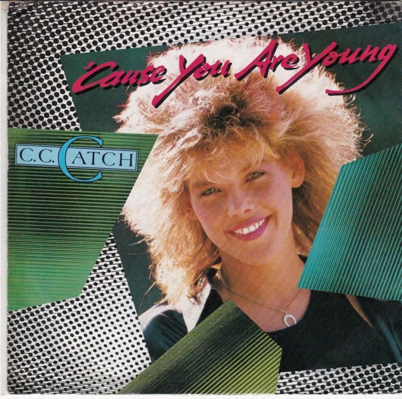 C.C. CATCH - Cause You Are Young