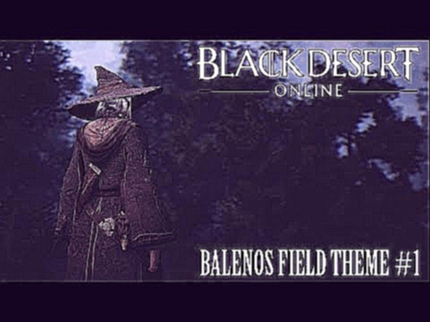 Black Desert Online OST Balenos Field Theme #1 