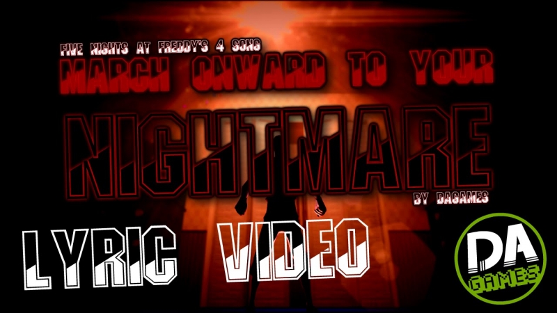 DAGames - FIVE NIGHT AT FREDDY'S 4 SONG MARCH ONWARD TO YOUR NIGHARE LYRIC VIDEO