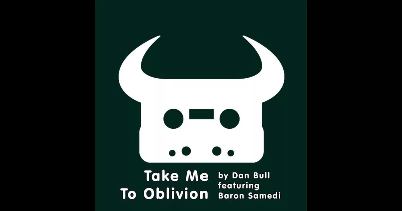 Dan Bull - Take Me to Oblivion feat. Baron Samedi