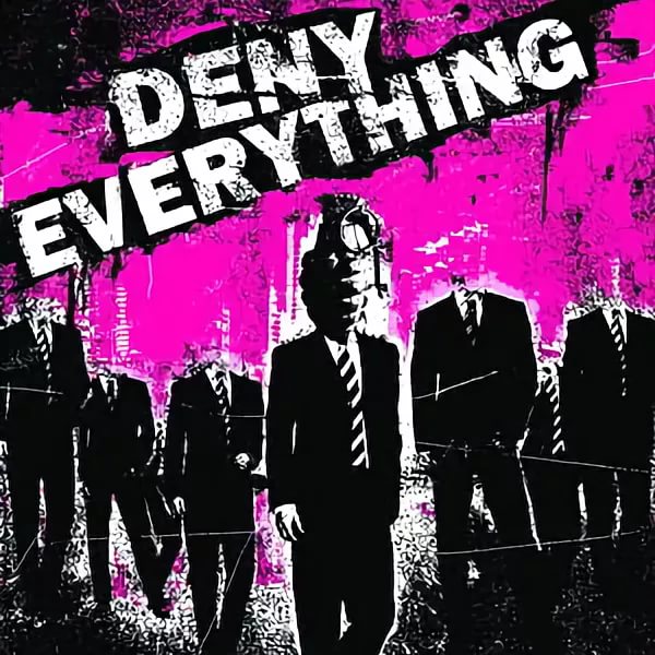 Deny Everything - When There's No More Room In Hell The Dead Will Walk The Earth