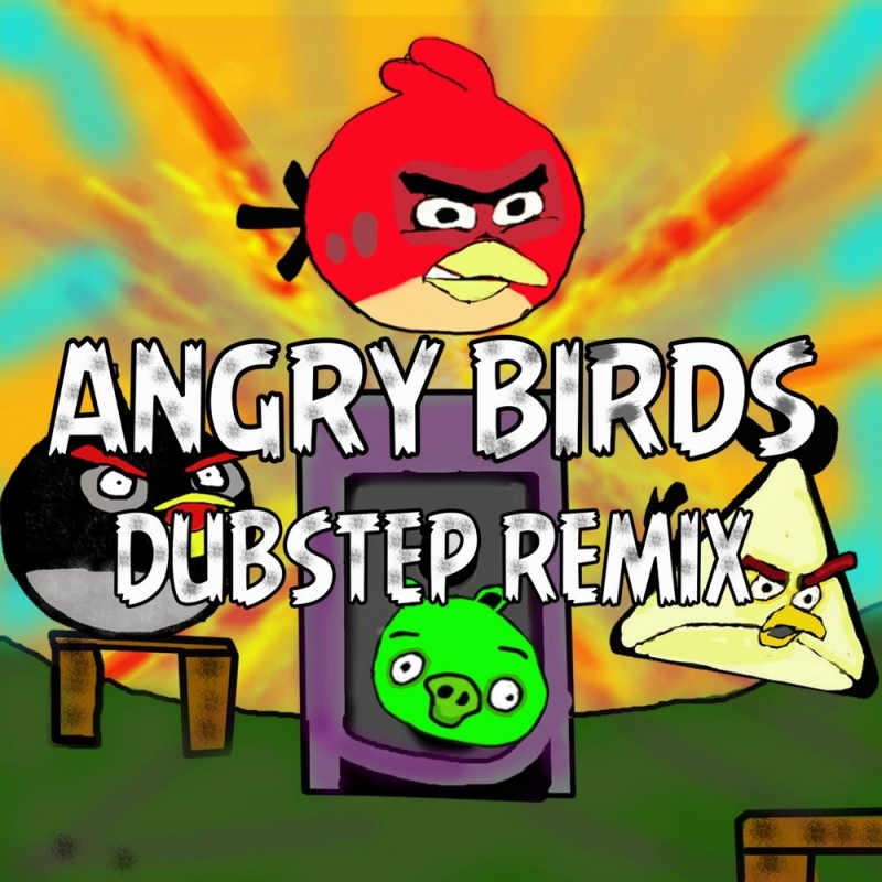 Angry Birds Dubstep Remix