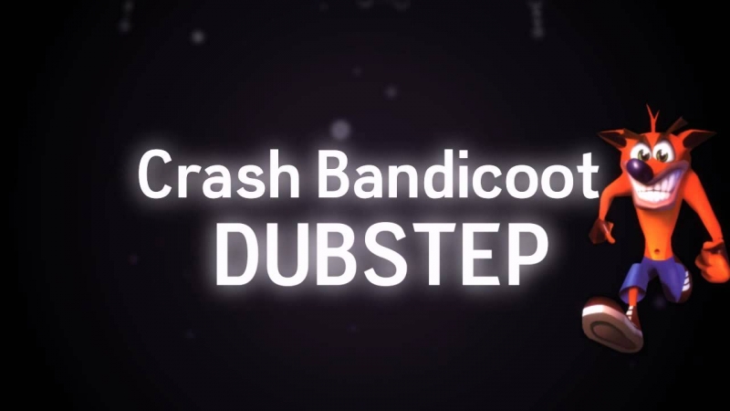 Dubstep Hitz - Crash Bandicoot Dubstep Remix