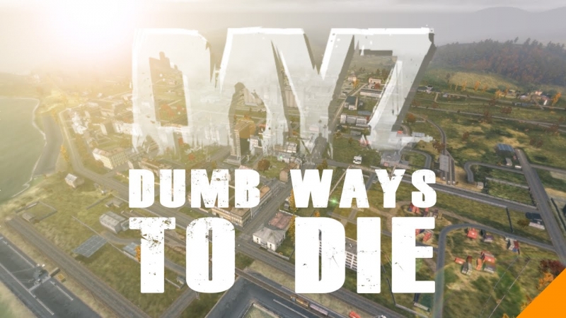 Dumb Ways to Die - DayZ Edition