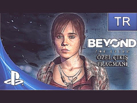 BEYOND: Two Souls - Özel Çıkış Fragmanı - Türkçe Altyazılı 