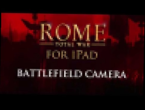 ROME: Total War™ for iPad – How to triumph (Battlefield Camera) 