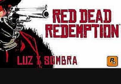 Red Dead Redemption OST - Luz Y Sombra 