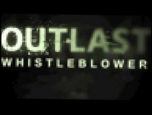 Outlast: Whistleblower OST - 08 ENDING - Samuel Laflamme 