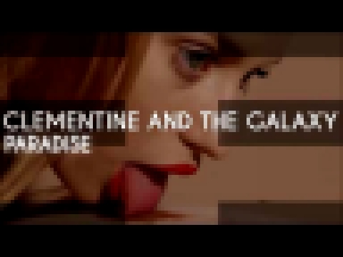 Clementine And The Galaxy - Paradise 
