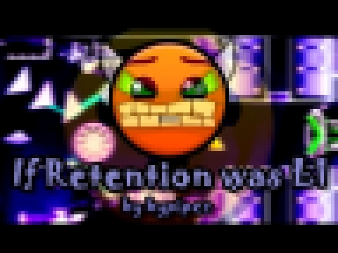 [Geometry dash] - {Perfect IF Lv1 Level!} : 'If Retention was L1' by bypipez (All Coins) 