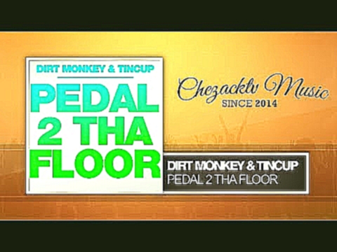 Dirt Monkey & Tincup - Pedal 2 Tha Floor (Original Mix) 